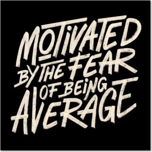 Motivated by The Fear of Being Average by Tobe Fonseca Posters and Art